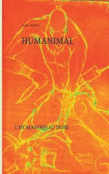 Paperback Humanimal: L'humanoiseau doré [French] Book