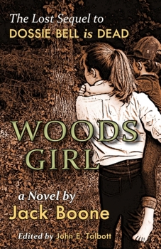 Woods Girl: The Lost Sequel to Dossie Bell is Dead