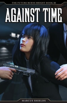 Paperback Against Time: The Future Burns Bright, Book 3 Book