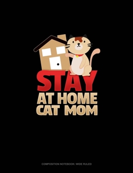 Paperback Stay At Home Cat Mom: Composition Notebook: Wide Ruled Book