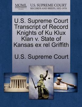 U.S. Supreme Court Transcript of Record Knights of Ku Klux Klan v. State of Kansas ex rel Griffith