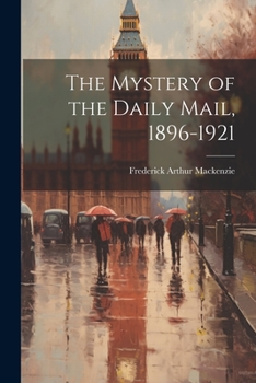 Paperback The Mystery of the Daily Mail, 1896-1921 Book