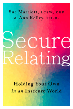 Hardcover Secure Relating: Holding Your Own in an Insecure World Book