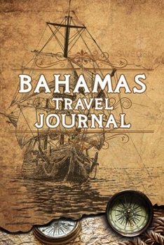 Bahamas Travel Journal: Notebook 120 Pages 6x9 Inches - Vacation Trip Planner Travel Diary Farewell Gift Holiday Planner