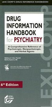 Paperback Drug Information Handbook for Psychiatry: A Comprehensive Reference of Psychotropic, Nonpsychotropic, and Herbal Agents Book