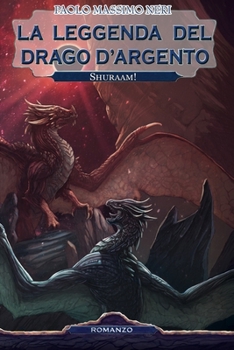 Paperback La Leggenda del Drago d'Argento: Shuraam! [Italian] Book