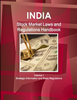 Paperback India Stock Market Laws and Regulations Handbook Volume 1 Strategic Information and Basic Regulations Book