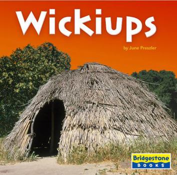 Wickiups (Bridgestone Books. Native American Life) - Book  of the Native American Life