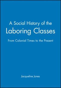 Paperback A Social History of the Laboring Classes: From Colonial Times to the Present Book