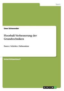 Paperback Floorball: Verbesserung der Grundtechniken: Passen / Schießen / Ballannahme [German] Book