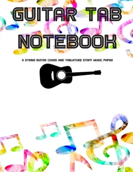 Paperback Guitar Tab Notebook: 6 String Guitar Chord and Tablature Staff Music Paper for Guitar Players, Musicians, Teachers and Students (8.5"x11" - Book