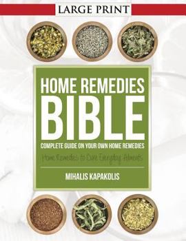 Paperback Home Remedies Bible: Complete Guide on Your Own Home Remedies [Large Print] Book