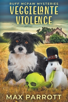 Veggielante Violence: A Cozy Animal Mystery - Book #4 of the Ruff McPaw Mysteries