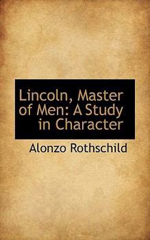 Lincoln, Master of Men : A Study in Character