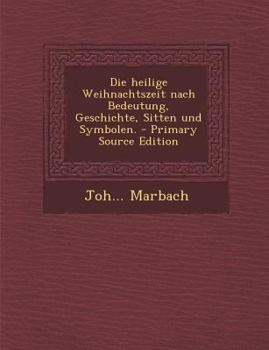 Paperback Die Heilige Weihnachtszeit Nach Bedeutung, Geschichte, Sitten Und Symbolen. [German] Book