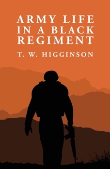Paperback Army Life in a Black Regiment: Thomas Wentworth Higginson Book