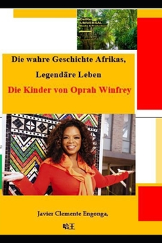 Paperback Die wahre Geschichte Afrikas, Legend?re Leben: Die Kinder von Oprah Winfrey [German] Book