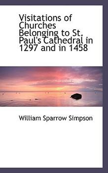Paperback Visitations of Churches Belonging to St. Paul's Cathedral in 1297 and in 1458 Book