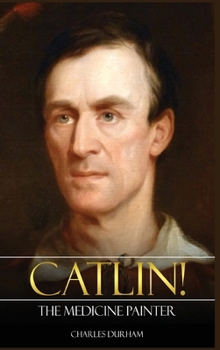 Hardcover Catlin! The Medicine Painter Book