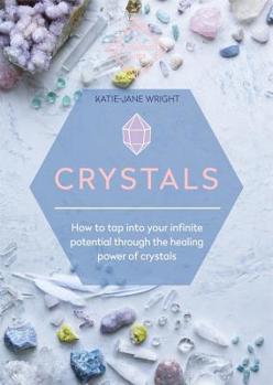 Paperback Crystals: How to Tap Into Your Infinite Potential Through the Healing Power of Crystals Book