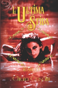 L'Ultima sfida - Book #3 of the Scarlet