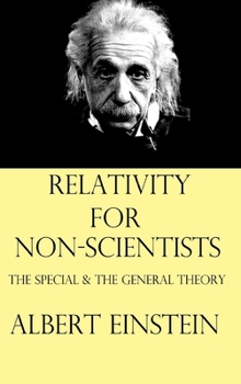 Hardcover Relativity for Non-Scientists: The Special and The General Theory Book