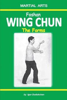 Paperback Foshan Wing Chun - The Forms Book