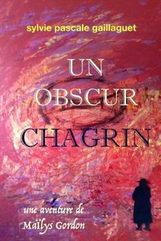 Un Obscur Chagrin: Une Aventure de Ma�lys Gordon