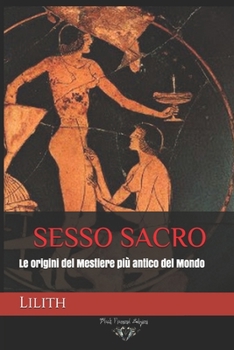 Paperback Sesso Sacro: Le origini del Mestiere più antico del Mondo [Italian] Book