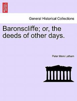 Paperback Baronscliffe; Or, the Deeds of Other Days. Book