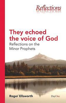Paperback They Echoed the Voice of God: Reflections on the Minor Prophets Book