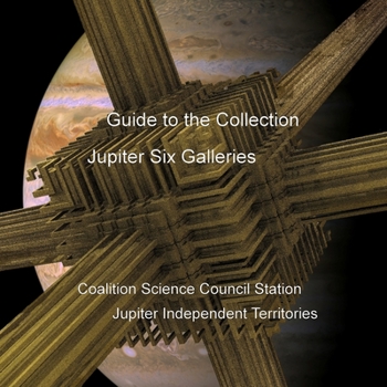 Paperback Guide to the Collection: Jupiter Six Galleries, Coalition Science Council Station, Jupiter Independent Territories Book