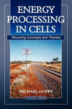 Paperback Energy Processing in Cells: Recurring Concepts and Themes Book