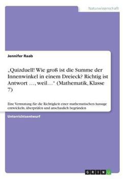 Paperback "Quizduell! Wie groß ist die Summe der Innenwinkel in einem Dreieck? Richtig ist Antwort ..., weil... (Mathematik, Klasse 7): Eine Vermutung für die R [German] Book