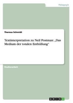 Paperback Textinterpretation zu Neil Postman: "Das Medium der totalen Enthüllung" [German] Book