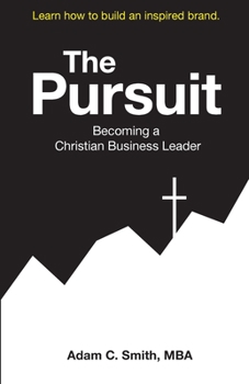 Paperback The Pursuit: Becoming a Christian Business Leader Book