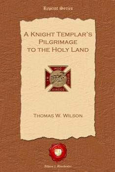 Paperback A Knight Templar's Pilgrimage to the Holy Land Book