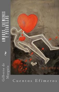 Paperback Amores, Crimenes y Pecadillos: Cuentos Efimeros [Spanish] Book