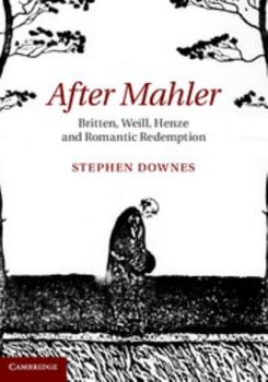 Hardcover After Mahler: Britten, Weill, Henze and Romantic Redemption Book