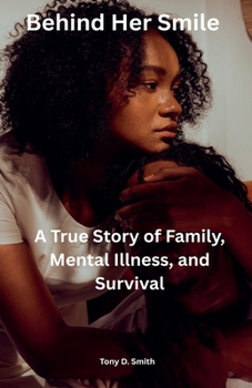 Behind Her Smile: A True Story of Family, Mental Illness, and Survival