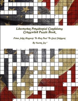 Paperback Libertarian Presidential Candidates Crossword Puzzle Book: From John Hospers To Ron Paul To Gary Johnson Book