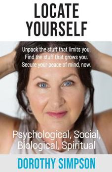 Paperback Locate Yourself: Unpack the stuff that limits you. Find the stuff that grows you. Secure your peace of mind, now. Book