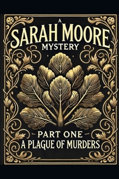 A Sarah Moore Mystery (novella): Part One - A Plague of Murders (A Sarah Moore Story)