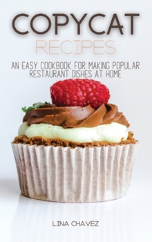 Hardcover Copycat Recipes: An Easy Cookbook for Making Popular Restaurant Dishes at Home Book