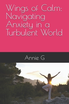 Paperback Wings of Calm: Navigating Anxiety in a Turbulent World Book