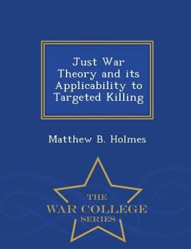 Just War Theory and Its Applicability to Targeted Killing