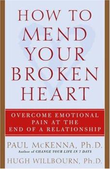 Paperback How to Mend Your Broken Heart: Overcome Emotional Pain at the End of a Relationship Book
