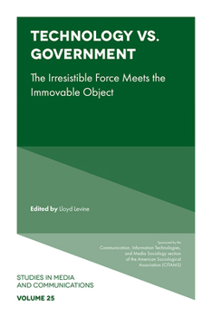 Hardcover Technology vs. Government: The Irresistible Force Meets the Immovable Object Book
