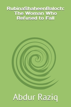Paperback RubinaShaheenBaloch: The Woman Who Refused to Fall Book