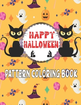 Paperback Happy halloween pattern coloring book: An Adult Coloring Book Featuring Fun Witch's, Haunted Houses, Ghost, Bats, Pumpkins 50+ Creepy and ... Designs, Book